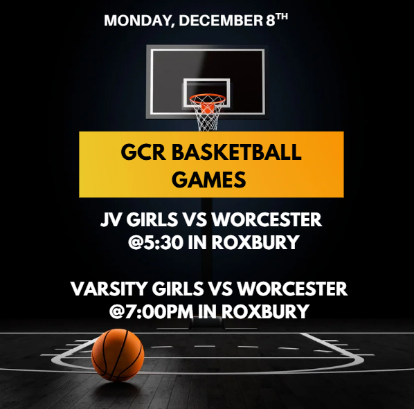 The graphic shows a dark basketball court with a spotlight illuminating a hoop at center. A basketball sits on the wooden court near the bottom of the image. At the top, white text reads: “Monday, December 8th.” In the middle, a wide yellow-orange banner contains bold black text: “GCR Basketball Games.” Beneath it, white text lists two matchups:  “JV Girls vs Worcester @ 5:30 in Roxbury”  “Varsity Girls vs Worcester @ 7:00pm in Roxbury”  The design uses bright, high-contrast text and a dramatic court background.
