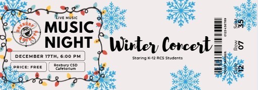 The graphic is designed to look like a festive concert ticket with winter and holiday elements. The background is light gray with large blue snowflakes scattered throughout. On the left side, a circular Roxbury Rockets logo appears above the words “Live Music.” Below it, bold black text reads “Music Night.” Colored holiday string lights frame this section.  A white ticket-style box lists event details: • “December 17th, 6:00 PM” • “Price: Free” • “Roxbury CSD Cafetorium”  Across the center and right side in elegant black script is the title “Winter Concert.” Beneath it, smaller text says “Starring K–12 RCS Students.”  On the far right, there is a vertical mock ticket stub with barcode and seat-style numbers, adding to the theme of an admission ticket for a show.