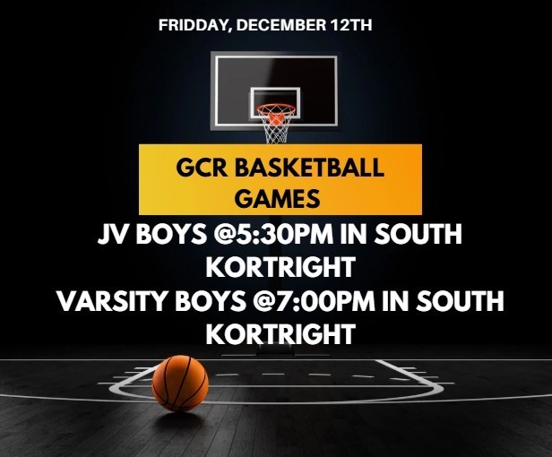 The graphic shows a dark basketball court with a spotlight illuminating a hoop at center. A basketball sits on the wooden court near the bottom of the image. At the top, white text reads: “Friday, December 12th.” In the middle, a wide yellow-orange banner contains bold black text: “GCR Basketball Games.” Beneath it, white text lists two matchups:  “JV Boys @ 5:30 in South Kortright”  “Varsity Boys @ 7:00pm in South Kortright”  The design uses bright, high-contrast text and a dramatic court background.