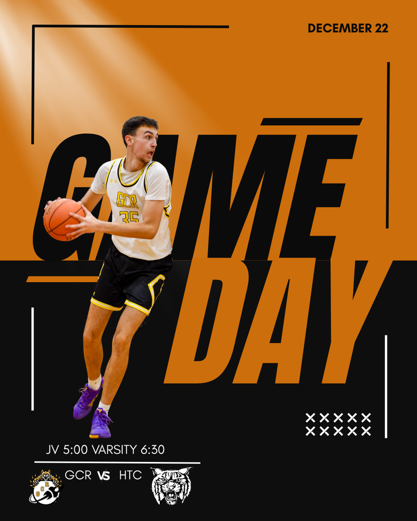 orange and black background with "Game day" written into it. A basketball player in stands ready to pass or dribble the ball. At the bottom in white is "JV 5:00 Varsity 6:30" "GCR Vs HTC"