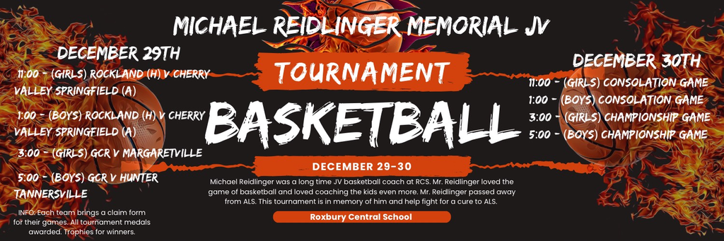 The image is a wide basketball tournament flyer with a dark background and flames surrounding basketballs on both sides. Large text across the top reads “Michael Reidlinger Memorial JV Tournament.” The center features the word “Basketball” in bold white lettering, with orange banners above and below.  The left side lists December 29th game times and matchups for girls and boys teams, including GCR, Margaretville, Rockland, Cherry Valley-Springfield, and Hunter-Tannersville. The right side lists December 30th consolation and championship games for both girls and boys.  At the bottom, text explains that the tournament honors Michael Reidlinger, a longtime JV coach at Roxbury Central School who passed away from ALS, and notes that the event is held in his memory.