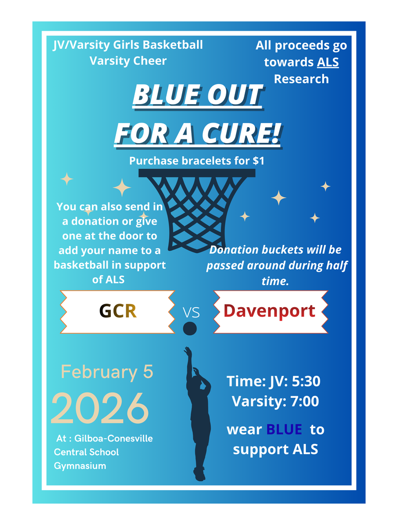 The image is a vertically oriented digital flyer with a blue gradient background, fading from light teal on the left to dark blue on the right. A white border frames the flyer. At the top, white text reads “JV/Varsity Girls Basketball” and “Varsity Cheer.” In the upper right corner, it says “All proceeds go towards ALS Research.” Centered in large bold white letters is the main headline: “BLUE OUT FOR A CURE!” Below it, smaller text says “Purchase bracelets for $1.” A graphic of a basketball hoop and net appears under the headline. On the left side, white text explains that donations can be sent in or given at the door to add your name to a basketball in support of ALS. On the right side, white text says donation buckets will be passed around during halftime. In the middle of the flyer are two banner-style labels reading “GCR” and “Davenport” with “VS” between them. Near the bottom left, large yellow and white text reads “February 5, 2026” and “At: Gilboa-Conesville Central School Gymnasium.” On the bottom right, white text lists the game times: “JV: 5:30” and “Varsity: 7:00,” followed by “wear BLUE to support ALS.” At the bottom center is a dark silhouette of a basketball player shooting a ball. The overall design uses blue tones, clean fonts, and basketball-themed graphics to promote the charity event.