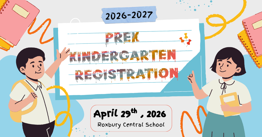 The image is a colorful, school themed graphic promoting pre-kindergarten and kindergarten registration for the 2026–2027 school year. At the top center, there is a small banner that reads “2026–2027.” Below it, a large white sign resembling a sheet of notebook paper displays the words “Pre-K Kindergarten Registration” in bold, playful lettering with orange and black accents. The text has a slightly artistic, brush stroke style. On the left side of the image, there is a cartoon illustration of a young boy wearing a backpack and raising one hand as if pointing toward the sign. On the right side, a cartoon girl holds a book and gestures toward the same sign, as if presenting the information. The background includes bright, fun design elements such as squiggly lines, notebook graphics, and soft shapes in shades of blue, orange, and yellow, giving the image an energetic and welcoming feel. At the bottom center, a rounded box contains the event details: “April 29th, 2026 – Roxbury Central School.” Overall, the image has a cheerful, inviting tone designed to appeal to families with young children preparing to enter school.