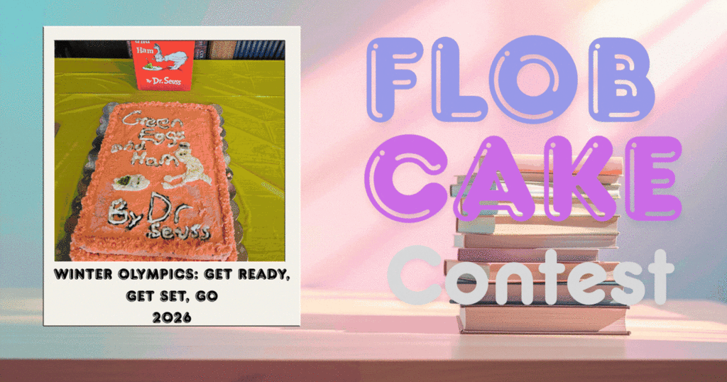 the background is a spring feeling colors with a stack of books located on the right side of the image. Infront of the stack of books is "FLOB CAKE CONTEST" to the left of the books is a old polaroid type frame of images that change to show all the different cake entries. Underneath the images it says "Winter Olympics: Get ready, get set, go, 2026"