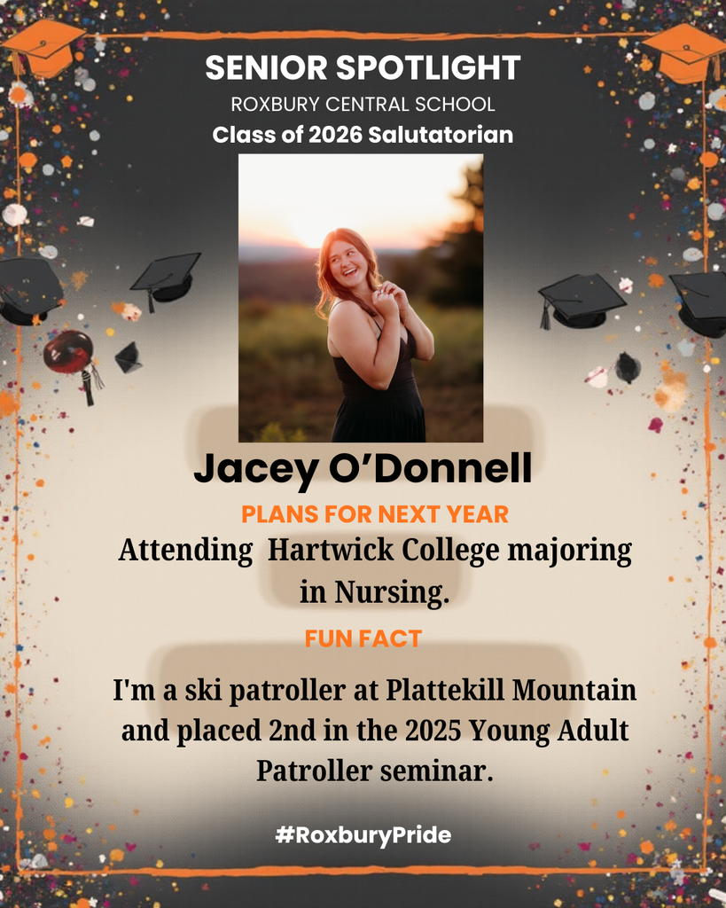 A celebratory “Senior Spotlight” graphic highlights Jacey O’Donnell as the Class of 2026 Salutatorian at Roxbury Central School. The design features a dark background with colorful confetti and graduation caps scattered around the edges. In the center is a portrait of Jacey, smiling and standing outdoors at sunset, wearing a black dress with a blurred natural landscape behind her. Below the photo, text states that she plans to attend Hartwick College to major in Nursing. A fun fact notes that she is a ski patroller at Plattekill Mountain and placed second in the 2025 Young Adult Patroller Seminar. The hashtag #RoxburyPride appears at the bottom.