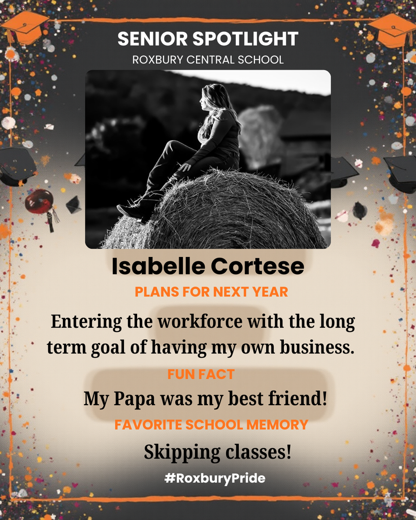 A senior spotlight graphic for Roxbury Central School featuring a black-and-white portrait of Isabelle Cortese sitting on a large round hay bale outdoors. She is looking off into the distance with a scenic rural background behind her. The design includes graduation-themed decorations such as caps and colorful accents in orange and black. Text on the image shares that Isabelle plans to enter the workforce with the long-term goal of owning her own business, includes a personal note about her father being her best friend, and lists “skipping classes” as her favorite school memory.