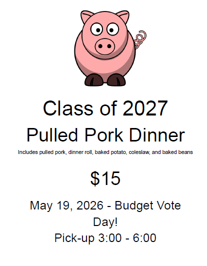 A simple flyer with a light gray background features a cartoon-style pink pig centered near the top. Below the pig, bold black text reads “Class of 2027 Pulled Pork Dinner.” Smaller text underneath lists the meal contents: pulled pork, dinner roll, baked potato, coleslaw, and baked beans. Large bold text in the center displays the price, $15. Toward the bottom, the flyer states the event date as May 19, 2026, on Budget Vote Day, with pick-up available from 3:00 PM to 6:00 PM. The overall design is clean, straightforward, and easy to read.