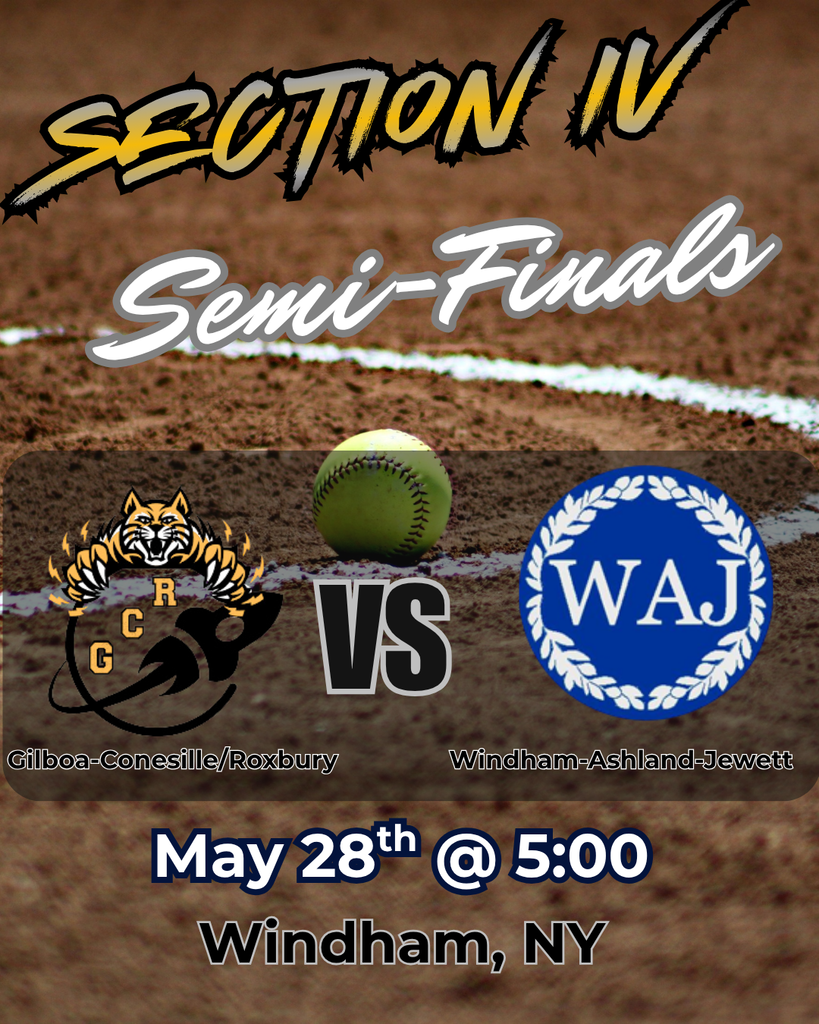 A softball-themed playoff graphic announces a Section IV Semi-Finals matchup. The background shows a close-up view of a softball resting on a dirt infield near a white chalk baseline. Across the top, bold stylized lettering reads “SECTION IV Semi-Finals” in gold, black, and white text. In the center, the Gilboa-Conesville/Roxbury logo appears on the left and the blue-and-white WAJ logo for Windham-Ashland-Jewett appears on the right, separated by a large “VS.” At the bottom, large bold text lists the event details: “May 28th @ 5:00” and “Windham, NY.” The design uses earthy softball field tones and dramatic playoff-style graphics to create an energetic championship atmosphere.