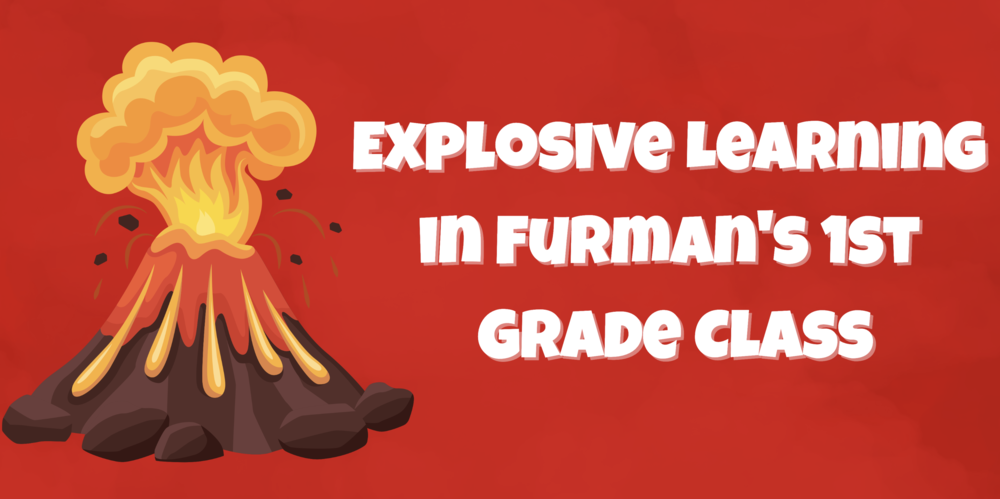 Explosive Learning in Furman's 1st Grade Class