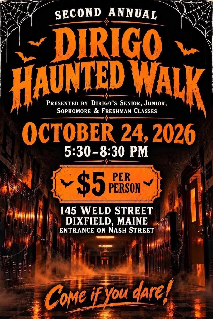 Dirigo Haunted Walk on October 24th from 5:30 - 8:30, $5 per person