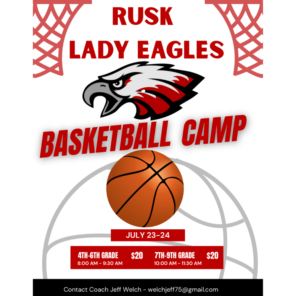 Rusk Eagles Basketball Camp. July 23-24. 4th-6th grade 8:00 am-9:30 am $20. 7th-9th grde 10:00 am-11:30 am $20.00. Contact Coach Jeff Welch - welchjeff75@gmail.com