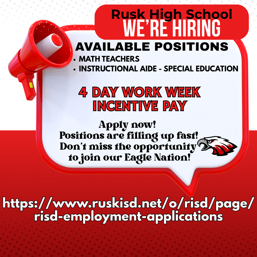 We're Hiring Rusk High School. Apply Now! 4 Day Work Week Incentive Pay. Hiring Positions