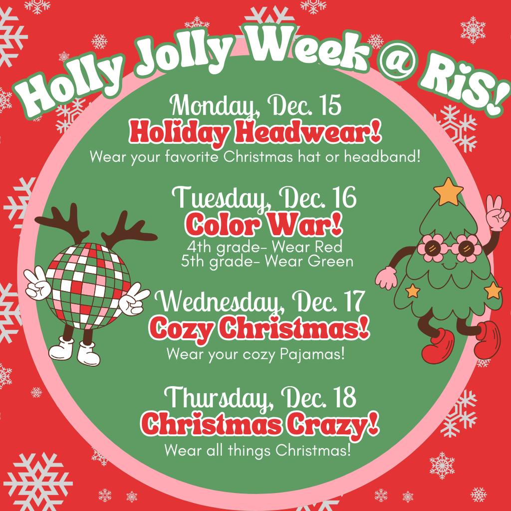 Red backgroun with snowflakes. Retro theme. Monday, Holiday headwear. Tuesday, color war. 4th grade wears red, 5th grade wears green. wednesday is cozy christmas, wear your pajamas. Thursday is Christmas Crazy, wear all things crazy!