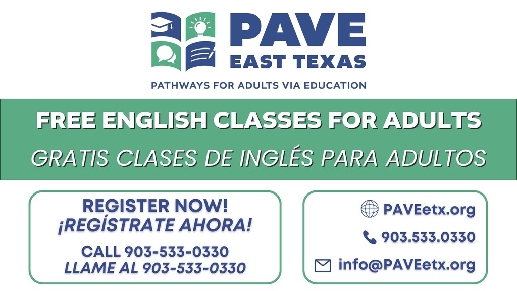 PAVE - Pathways for Adults via Education.  Free English classes for adults.  Register Now!  Call 903-533-0330. PAVEetx.org. info@PAVEetx.org