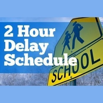 2 hour delay schedule school