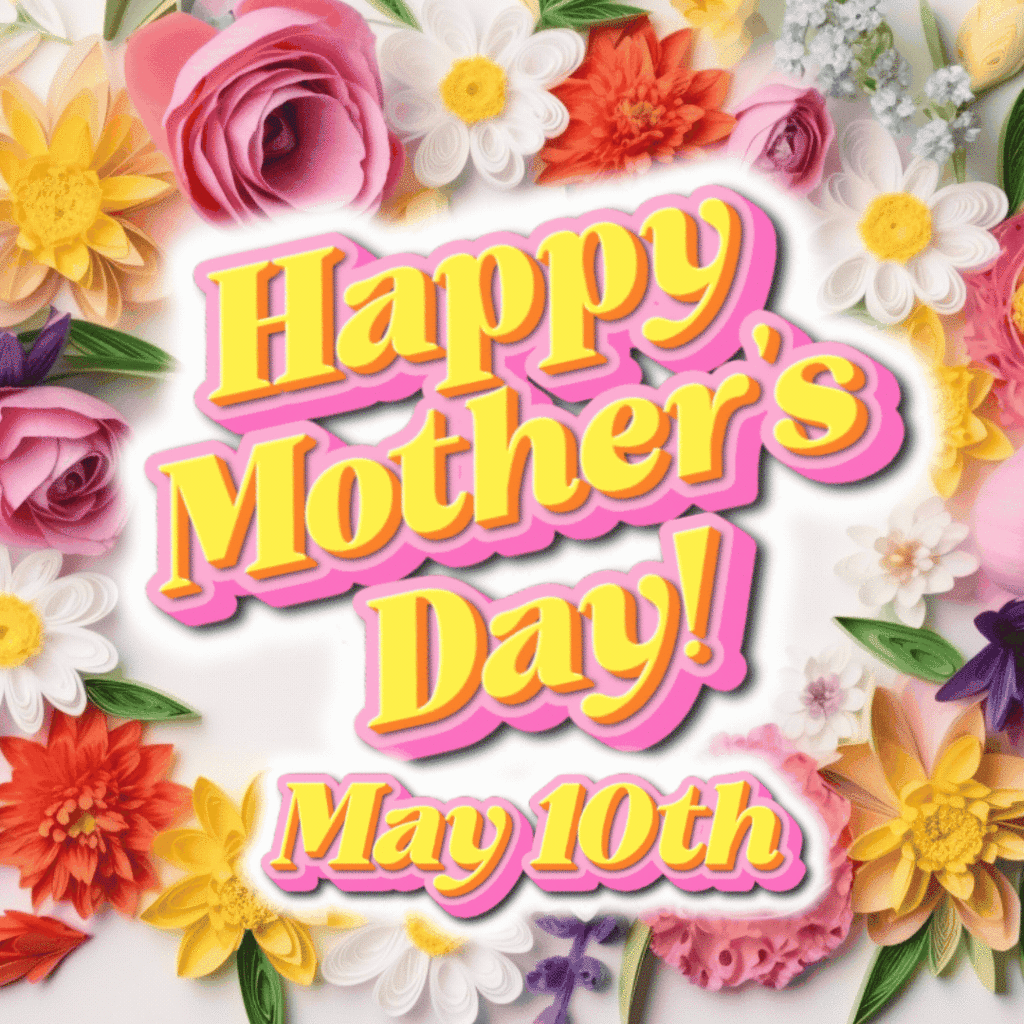 Mother's Day May 10
