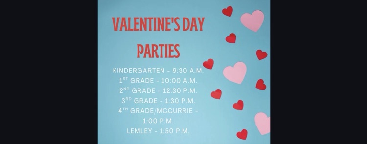 Valentine’s Day Parties will be Friday, Feb. 13. See graphic for schedule  