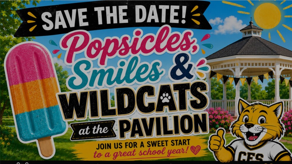 WELCOME BACK TO SCHOOL WILDCATS! On Thursday, August 6th, we will have our 5th annual “Popsicles on the Pavilion” brought to you by the CES PAC and Wilson Bank and Trust.  VPK and Kindergarten students can pick up a popsicle and students in grades 1-2 can meet their teachers at the pavilion on the big playground at the back of our building from 4:30-5:15 pm. Students in grades 3-5 will meet their teachers at the pavilion from 5:15-6 pm. 