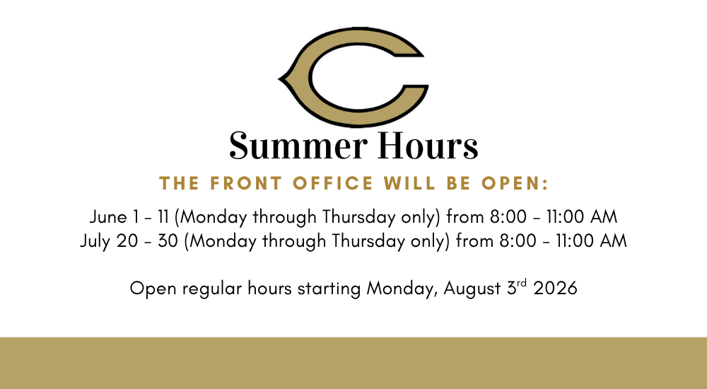 Graphic with a gold and black “C” logo at the top above the heading “Summer Hours.” Text below states: “The front office will be open: June 1–11 (Monday through Thursday only) from 8:00–11:00 AM; July 20–30 (Monday through Thursday only) from 8:00–11:00 AM. Open regular hours starting Monday, August 3rd 2026.” The background is light gray with a gold bar along the bottom.