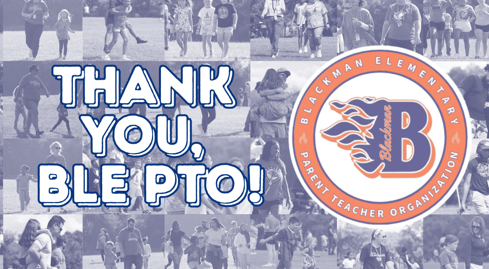 Background collage of students and families running/walking; Foreground text "THANK YOU, BLE PTO!" with round orange logo Blackman Elementary Parent Teacher Organization with blue B with flames and Blackman inside.