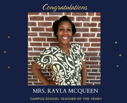 A smiling woman stands in front of a brick wall, wearing a patterned dress. Text reads, "Congratulations, Mrs. Kayla McQueen, Campus School Teacher of the Year!"