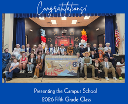 A group of students dressed in historical costumes on stage, with a banner and props. Text reads "Congratulations! Presenting the Campus School 2026 Fifth Grade Class."