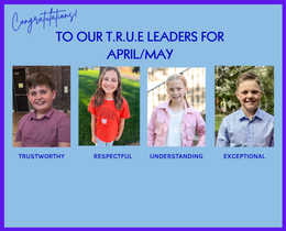 Four children, two girls and two boys, each with a label below them. The words "Congratulations to our T.R.U.E Leaders for April/May" appear in white text.
