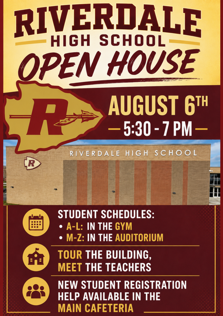 Riverdale High School Open House August 6th 5:30 to 7pm, Student Schedules A-L in Gym, M-Z in Auditorium, Tour Building, Meet Teachers, New student registration available in Main Cafeteria