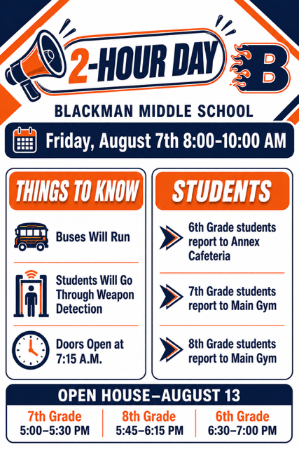 A poster for Blackman Middle School's 2-hour day on August 7th from 8:00-10:00 AM. It includes details for 6th, 7th, and 8th grade.