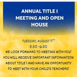 A yellow background displays a blue border. White text reads: "ANNUAL TITLE I MEETING AND OPEN HOUSE." Below, "TUESDAY, AUGUST 11TH 5:30-6:30."