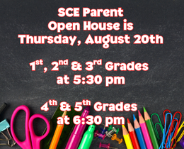 Black background with text "SCE Parent Open House is Thursday, August 20th" and "1st, 2nd & 3rd Grades at 5:30 pm"