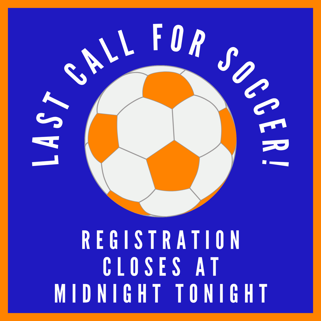 Blue background with a soccer ball in the center. White text reads "LAST CALL FOR SOCCER". Below, "REGISTRATION CLOSES AT MIDNIGHT TONIGHT".