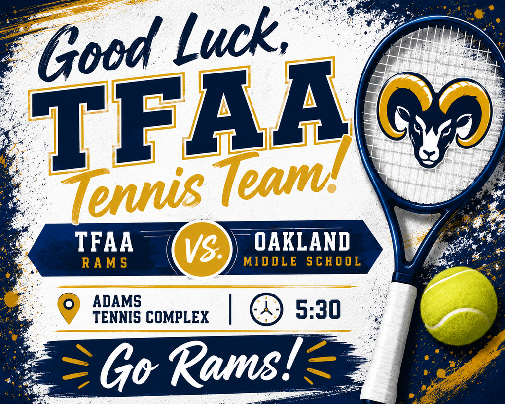 A sports event poster features a tennis racket, ball, and a ram logo. It reads "TFAAA Tennis Team! TFAA RAMS VS Oakland Middle School" and "Go Rams!"