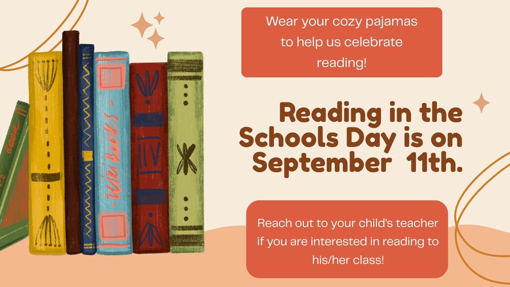 Reading in Schools Day is Friday, September 11. Children should wear cozy pajamas and parents interested in reading to their child's class should reach out to the teacher.