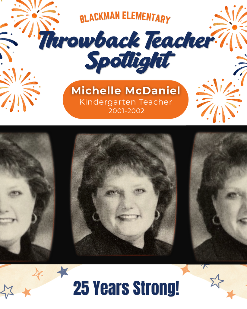 A collage of three photos of a smiling woman. Text reads "Blackman Elementary Throwback Teacher Spotlight Michelle McDaniel, Kindergarten Teacher 2001-2002" and "25 Years Strong!"