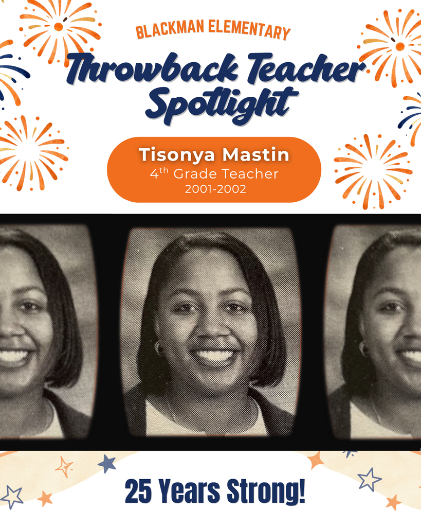 Graphic celebrating Blackman Elementary’s 25th anniversary featuring a “Throwback Teacher Spotlight” for Tisonya Mastin. The design includes orange and navy fireworks graphics, the text “Blackman Elementary Throwback Teacher Spotlight,” and “Tisonya Mastin, 4th Grade Teacher, 2001-2002.” A black-and-white yearbook-style portrait is displayed in the center, framed by cropped duplicate sections of the photo on each side. The bottom of the graphic reads “25 Years Strong!” with decorative stars in navy and orange.