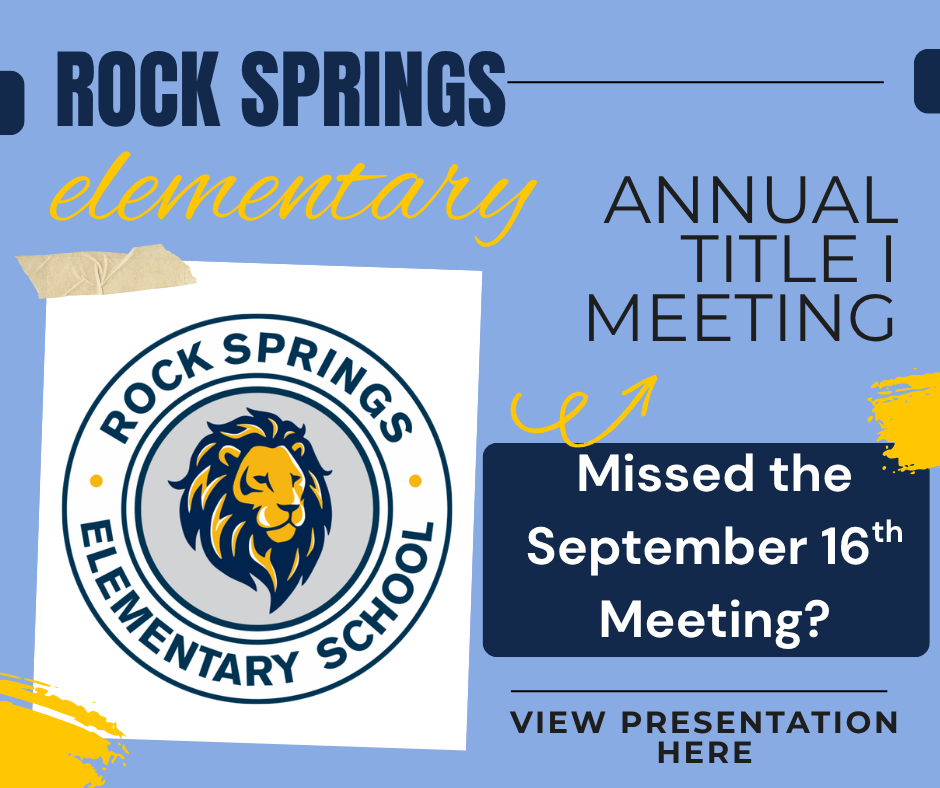 A poster with blue and yellow background. It says "Rock Springs Elementary Annual Title I Meeting". There is a lion logo.
