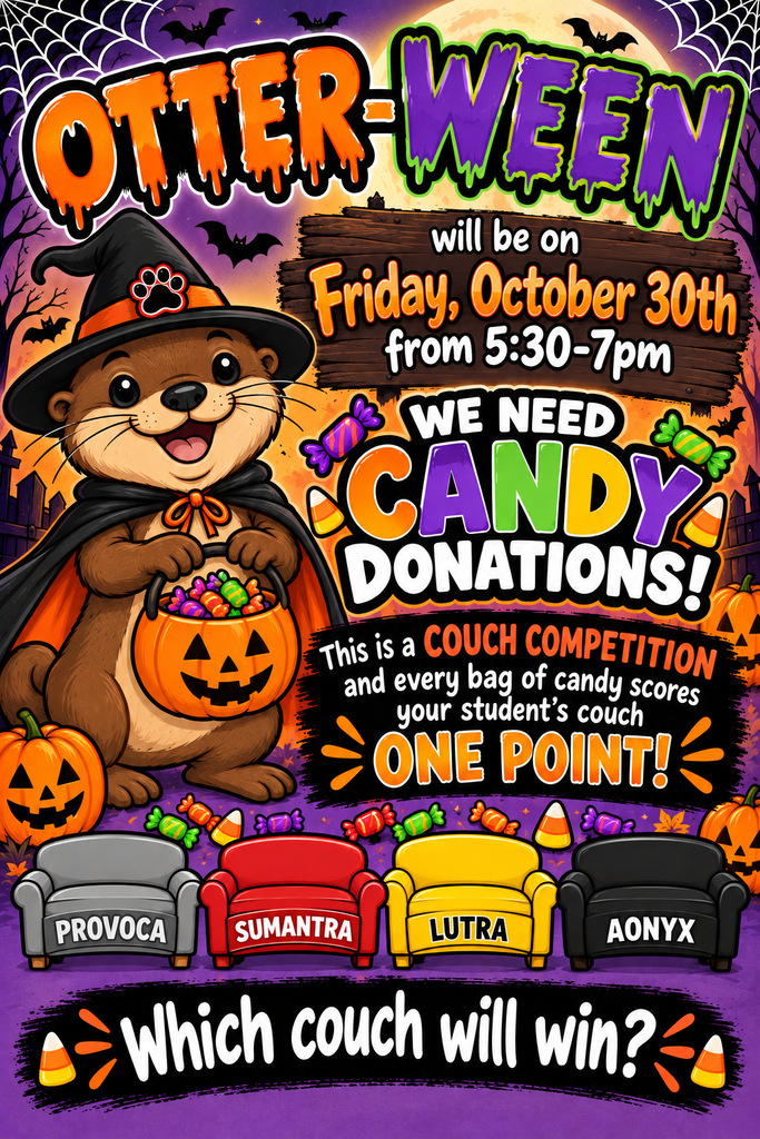 We will be hosting our annual Otterween Trick-or-Treating and are in need of candy donations!  Please send in with your student.