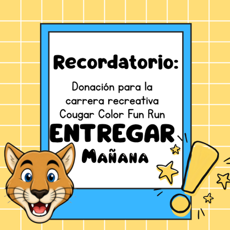 Yellow and white grid background with text above a cartoon cat face. Text reads "Recordatorio: Donación para la carrera recreativa Cougar Color Fun Run ENTREGAR MAÑANA".