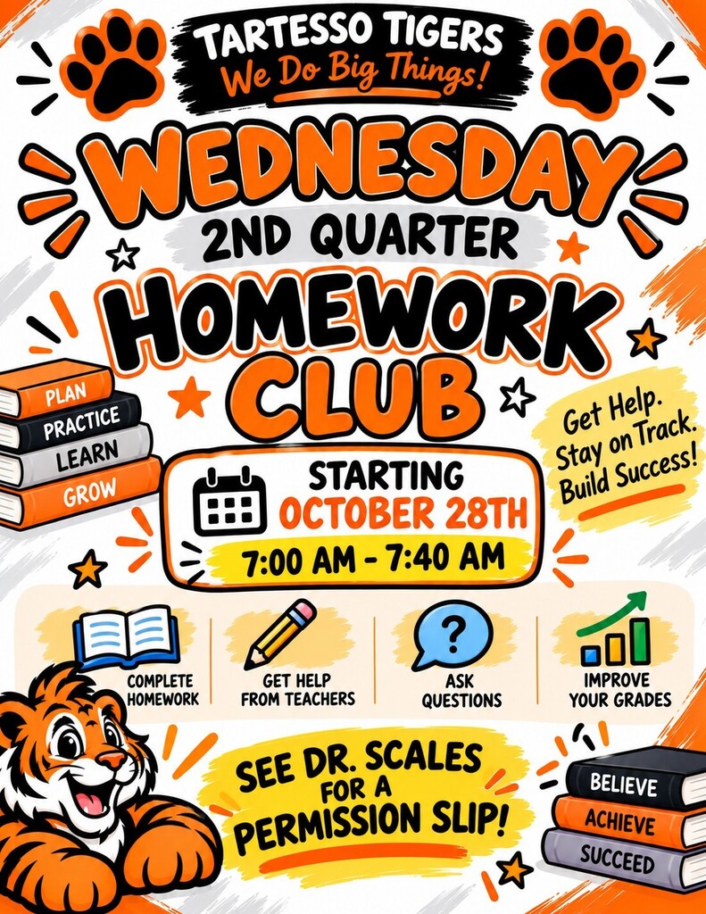 Big things are happening at Tartesso Tigers! 🐾📚 Need help tackling homework, asking teacher questions, or boosting those grades? Join us for Wednesday Homework Club starting October 28th from 7:00 AM – 7:40 AM! ☀️✏️ Grab a permission slip from Dr. Scales and let's plan, practice, and grow together! 🐯✨