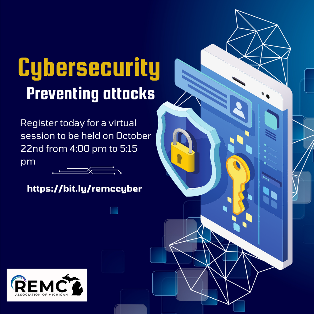 Flyer promoting a virtual cybersecurity session titled 'Cybersecurity: Preventing Attacks.' The session is scheduled for October 22nd from 4:00 PM to 5:15 PM. The flyer features a digital lock and key graphic with a mobile phone, symbolizing cybersecurity protection. The registration link is provided: https://bit.ly/remccyber. The REMC Association of Michigan logo is at the bottom left, and the background has a dark blue and geometric tech-themed design.