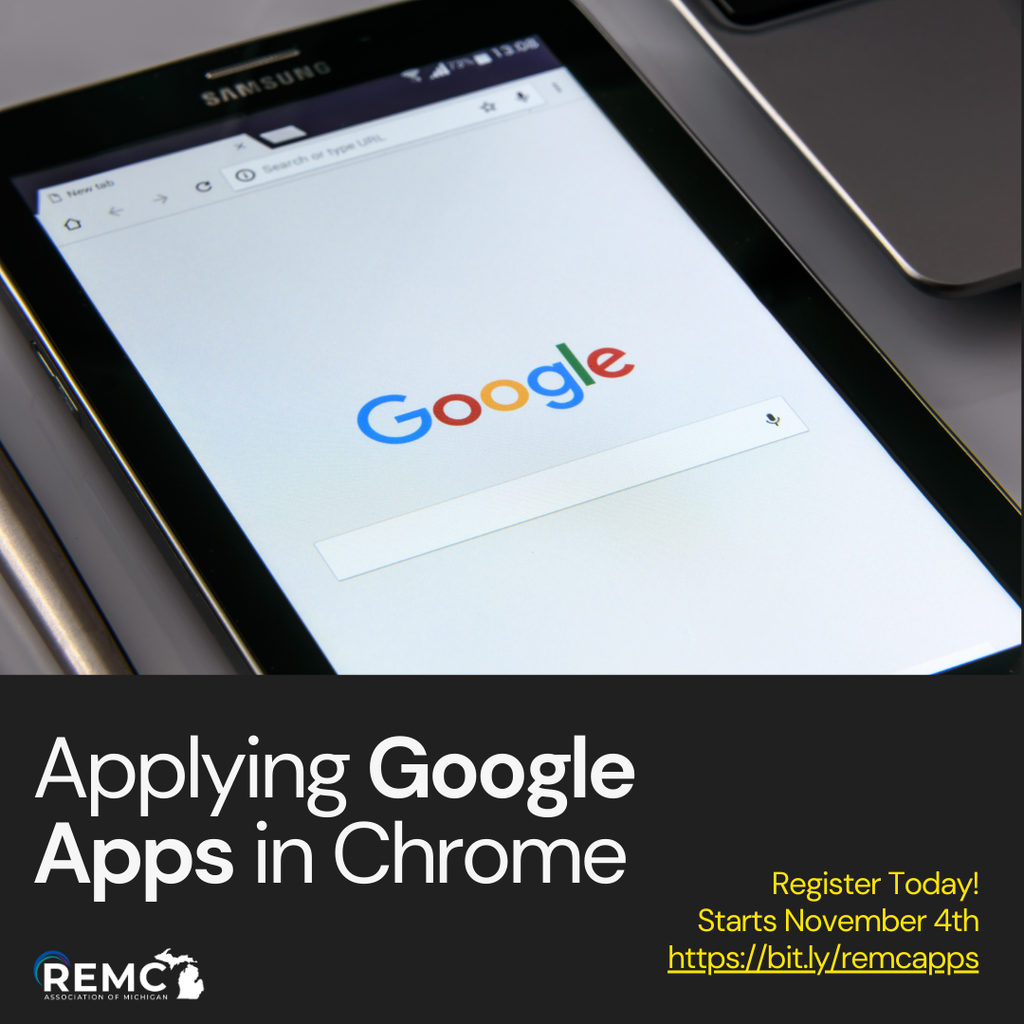 Promotional graphic for the event 'Applying Google Apps in Chrome' hosted by REMC Association of Michigan. The graphic features a close-up of a tablet screen displaying the Google search page, with a Chrome browser tab visible at the top. The event encourages registration and begins on November 4th, with a registration link (https://bit.ly/remcapps) provided in yellow text at the bottom right. The REMC logo is displayed in the lower left corner."
