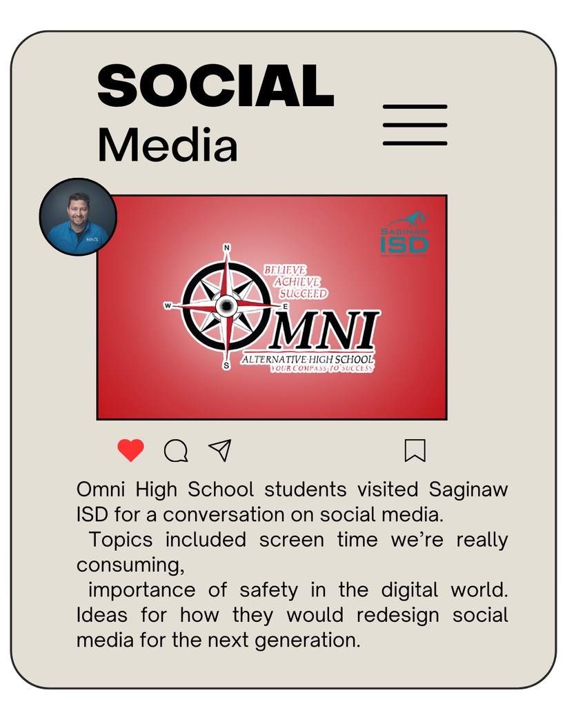 A social media–style graphic with a beige background and the heading “SOCIAL Media” at the top. In the center, there is a red rectangle featuring the Omni Alternative High School logo, a compass design with the words “Believe, Achieve, Succeed” and the tagline “Your Compass to Success.” The Saginaw ISD logo appears in the upper right corner of the red rectangle. Below the image, mock social media icons (heart, comment, share, save) are displayed, followed by text: “Omni High School students visited Saginaw ISD for a conversation on social media. Topics included screen time we’re really consuming, importance of safety in the digital world. Ideas for how they would redesign social media for the next generation.”