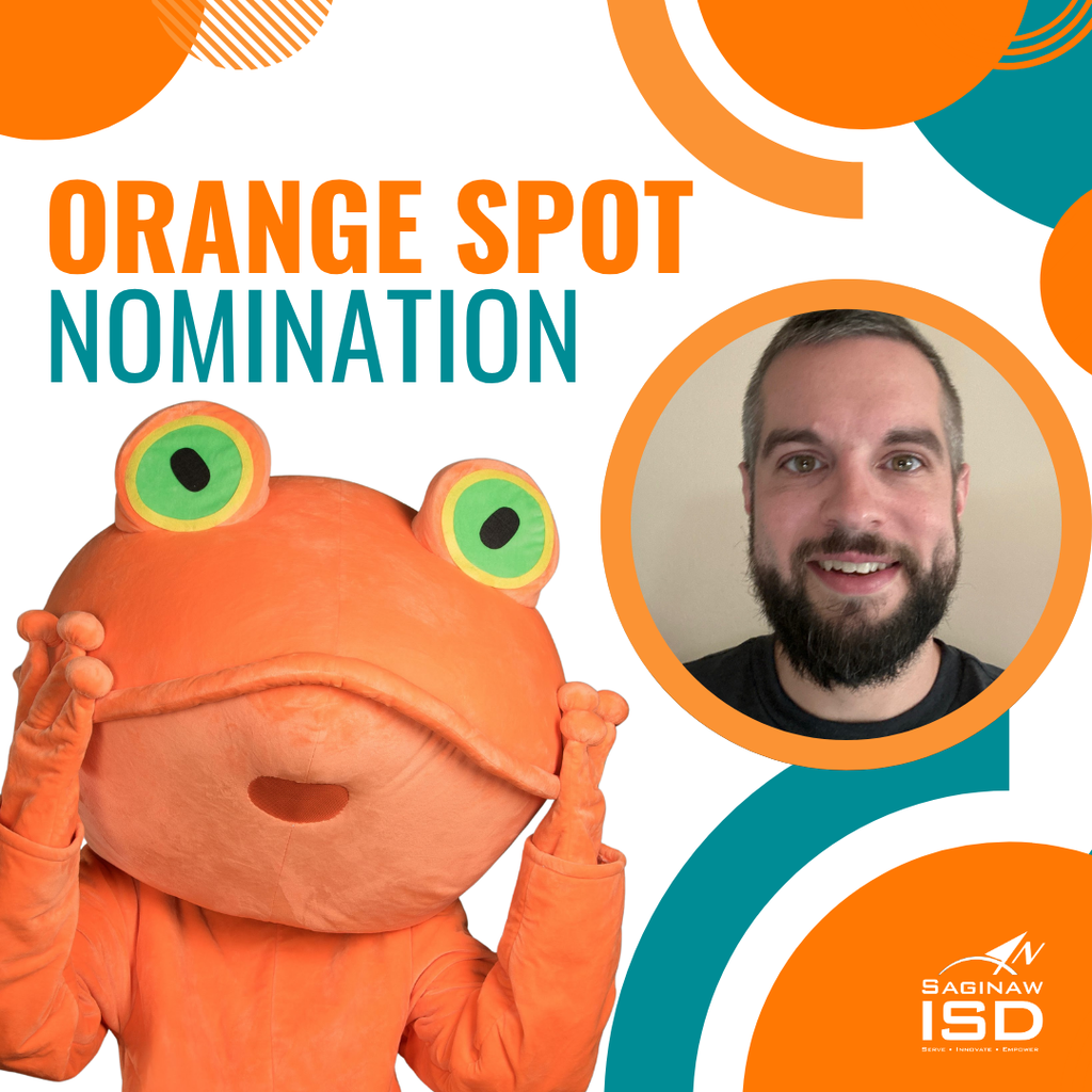 Graphic for “Orange Spot Nomination” from Saginaw ISD. On the left, an orange frog mascot with large green and yellow eyes raises its hands in excitement. On the right, there is a circular photo of a smiling man with short hair and a beard against a light-colored background. The background includes teal and orange circular design elements, and the Saginaw ISD logo appears in the bottom right corner.