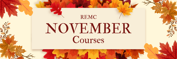A banner with autumn leaves in red, orange, and yellow framing the top and bottom edges. In the center, a cream-colored rectangle displays the text “REMC November Courses” in elegant maroon lettering. The design evokes a warm, fall-themed aesthetic promoting educational courses.