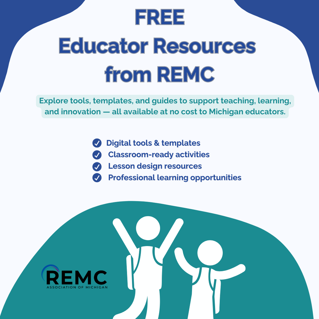 The top of the image reads “FREE Educator Resources from REMC” in bold blue text. Below, a teal speech bubble says “Explore tools, templates, and guides to support teaching, learning, and innovation — all available at no cost to Michigan educators.” A bulleted list highlights the offerings. At the bottom, two simple stick-figure students with backpacks are illustrated joyfully raising their arms. The REMC Association of Michigan logo is in the lower left corner.