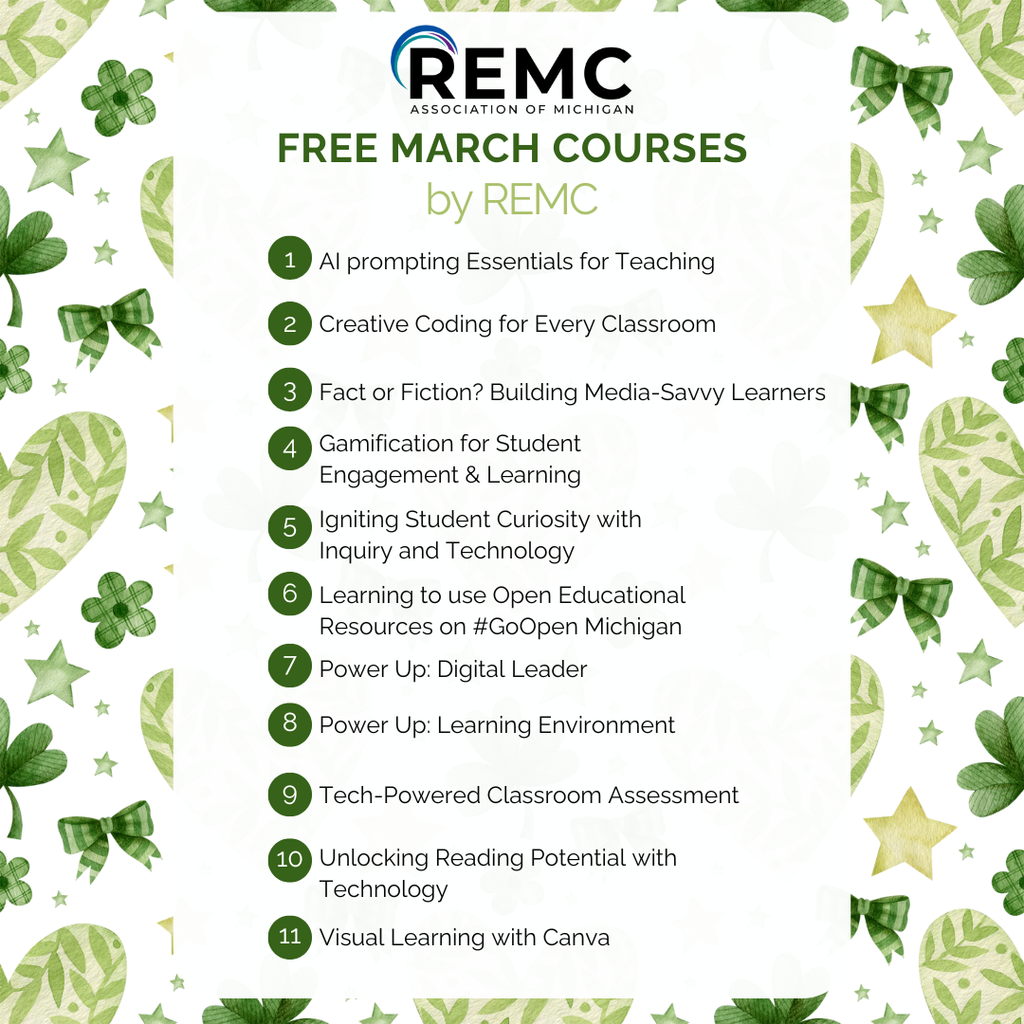  A graphic with a green, St. Patrick’s Day–themed border of leaves, clovers, bows, and stars. Header reads “REMC Association of Michigan” and “Free March Courses by REMC.” A numbered list includes the names of each course offered in March