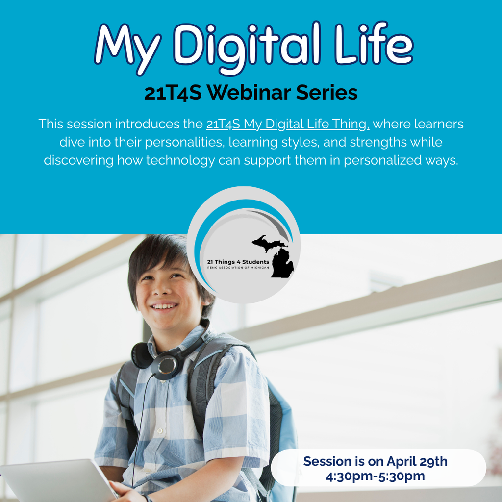 A teal promotional graphic titled “My Digital Life – 21T4S Webinar Series” with text explaining a session focused on helping learners explore their personalities, learning styles, and strengths while using technology in personalized ways. Below the text is a student with headphones and a tablet in a school setting. A circular logo for “21 Things 4 Students” appears centered above them. In the bottom right corner, a label reads “Session is on April 29th, 4:30pm–5:30pm.”