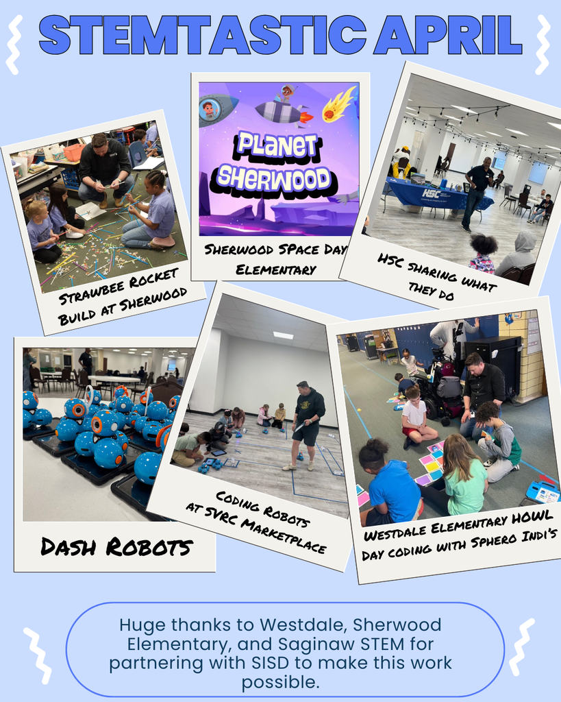 Flyer titled “STEMtastic April” on a light blue background featuring a collage of six polaroid-style photos highlighting STEM activities. Images include: students building a strawbee rocket at Sherwood; a “Planet Sherwood” space-themed graphic for Sherwood Space Day; a presenter from Hemlock Semiconductor speaking to a group; a collection of Dash robots; students coding robots at SVRC Marketplace; and students at Westdale Elementary participating in a “Howl Day” coding activity using Sphero indi robots. At the bottom, text reads: “Huge thanks to Westdale, Sherwood Elementary, and Saginaw STEM for partnering with SISD to make this work possible.”