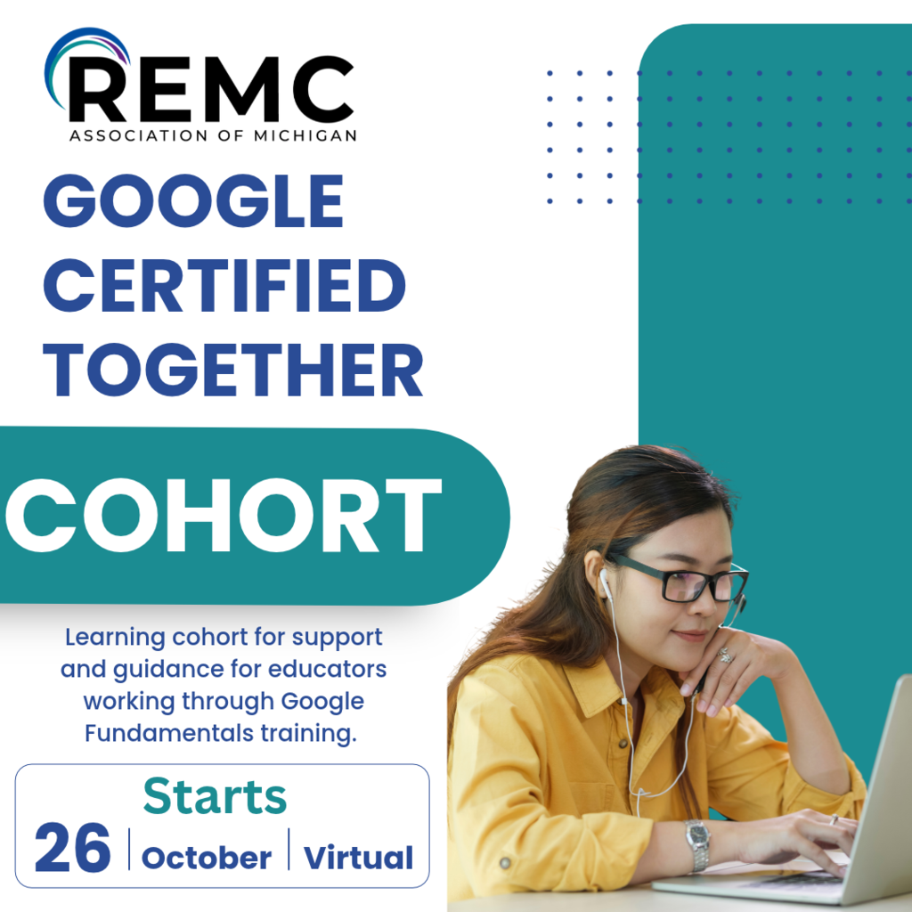 REMC Association of Michigan graphic promoting the “Google Certified Together” cohort, a virtual learning cohort that supports educators working through Google Fundamentals training. The cohort begins October 26. The graphic includes a woman working on a laptop.